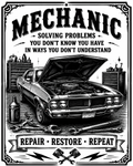 Vintage-style black and white automotive poster with the word 'MECHANIC' at the top, an open classic car in a garage scene, wrenches and tools in the foreground, and the phrases 'SOLVING PROBLEMS YOU DON'T KNOW YOU HAVE IN WAYS YOU DON'T UNDERSTAND' and 'REPAIR • RESTORE • REPEAT'.